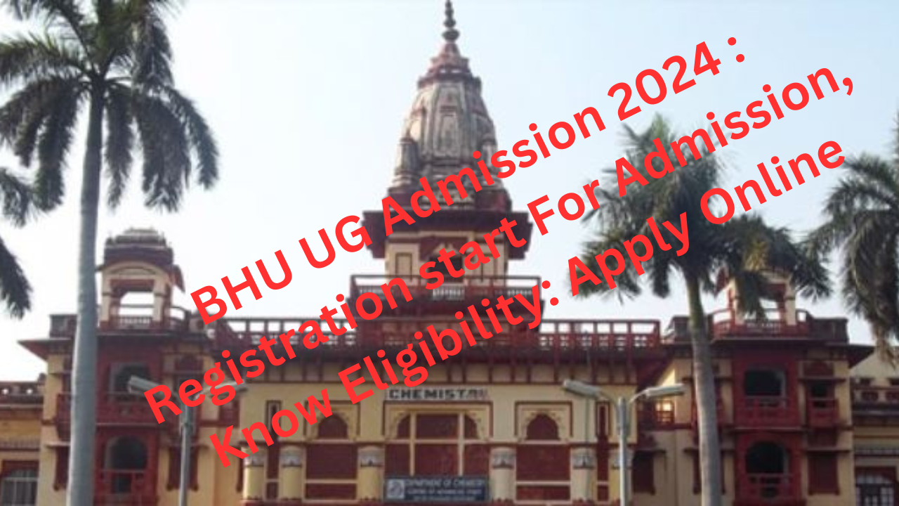 BHU UG ADMISSION 2024