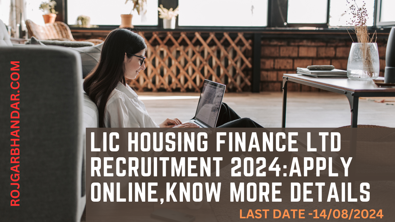 LIC Housing Finance Ltd Recruitment 2024Apply Online,Know more Details